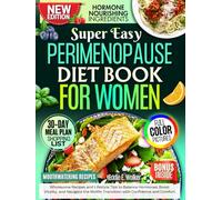 Perimenopause Diet Book for Women: Wholesome Recipes and Lifestyle Tips to Balance Hormones, Boost Vitality, and Navigate the Midlife Transition with Confidence and Comfort.