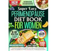 Perimenopause Diet Book for Women: Wholesome Recipes and Lifestyle Tips to Balance Hormones, Boost Vitality, and Navigate the Midlife Transition with Confidence and Comfort.