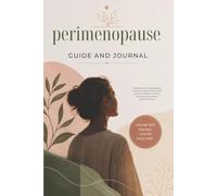 Perimenopause Guide and Journal: Practical Symptom Tracker for Women Navigating Hot Flashes, Hormone Changes, Weight Challenges, and Everyday Well-Being