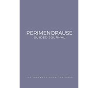 Perimenopause Guided Journal: Prompts for Learning to Navigate and Cope with the Changes of Women's Health