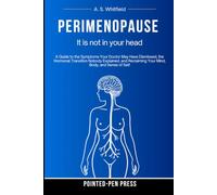 Perimenopause: It Is Not in Your Head: A Guide to the Symptoms Your Doctor May Have Dismissed, the Hormonal Transition Nobody Explained, and ... Body, and Sense of Self (The Believed Series)