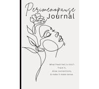Perimenopause Journal: What fresh hell is this?! Track it, draw connections, and make it make sense.