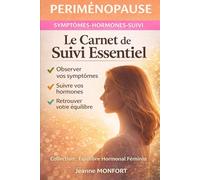 Périménopause - le carnet de suivi essentiel: Comprendre ses hormones, suivre ses symptômes et retrouver de la clarté avant la ménopause (Collection: Equilibre hormonal féminin)