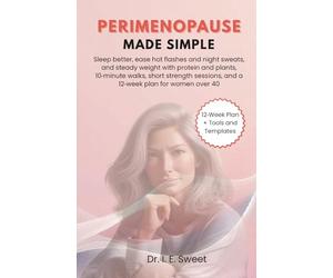 Perimenopause Made Simple: Support steadier energy, sleep, and mood with protein-forward plates, short strength sessions, evening cues, and a 4-12-week plan