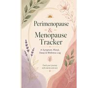 Perimenopause & Menopause Tracker: A Simple Wellness Journal for Symptoms, Sleep, Mood, Cycle Notes, Medication Tracking, and Doctor Visits