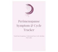 Perimenopause Symptom & Cycle Tracker: A Daily Journal to Log Hot Flashes, Mood, Sleep & Cycle Patterns - Track Your Symptoms and Prep for Every Doctor's Visit