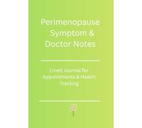 Perimenopause Symptom & Doctor Notes Notebook: A Lined Journal for Appointments, Questions & Health Tracking
