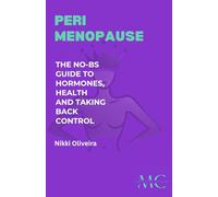 Perimenopause: The No-BS Guide to Hormones, Health and Taking Back Control