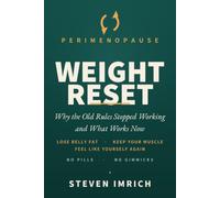 Perimenopause Weight Reset: Why the Old Rules Stopped Working-and What Works Now to Lose Belly Fat, Keep Your Muscle, and Feel Like Yourself Again
