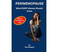 PERIMENOPAUSE - What EVERY Woman Should Know!: The single Most Shocking thing about Perimenopause is how little women really Know about it.......UNTIL IT HITS THEM!
