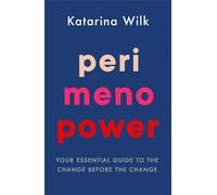 Perimenopower: Your Essential Guide to the Change Before the Change