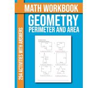 Perimeter and Area Geometry Workbook: Perimeter and Area of Rectangles Right, Triangles Equilateral, Triangles Isosceles, Triangles Scalene, ... Parallelograms, Trapezoids With Solution