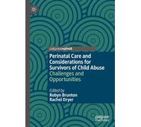 Perinatal Care and Considerations for Survivors of Child Abuse: Challenges and Opportunities
