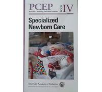 Perinatal Continuing Education Program (PCEP): Book IV Specialized Newborn Care: 4