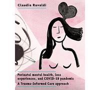 Perinatal mental health, loss experiences, and COVID-19 pandemic: A trauma-informed care approach