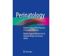 Perinatology : Evidence-Based Best Practices in Perinatal Medicine