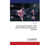 Perineural Invasion- The Silent Pathway Of Cancer Spread