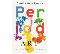 Period Art: The Visual Culture of Menstruation