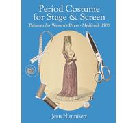 Period Costume for Stage & Screen: Patterns for Women's Dress, Medieval - 1500