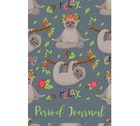 Period Journal: Menstrual Cycle Tracker For Girls With 4 Year Menstruation Cycle Calendar. Sloth Illustrated Interior