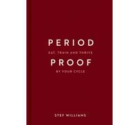 Period Proof : Eat, train and thrive by your cycle