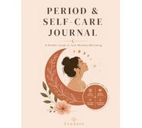 Period & Self-Care Journal: A Mindful Guide to Tracking Your Cycle, Symptoms, Mood, and Daily Wellness