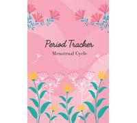 Period Tracker Journal: Track your period with a journal to help you make informed decisions about your period - Menstrual Cycle Journal For Young Girls, Teens & Women