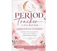 Period Tracker Logbook for Women: A Simple Menstrual Cycle Tracker. Record Start & End Dates, Track Cycle Lenght. Symptoms & Notes.