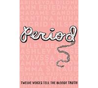 Period: Twelve Voices Tell the Bloody Truth