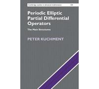 Periodic Elliptic Partial Differential Operators: The Main Structures (Cambridge Studies in Advanced Mathematics, Series Number 223)