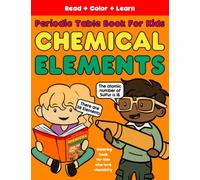 Periodic Table Book for Kids - Chemical Elements: Coloring Book for Kids who love Chemistry | For Children with Hyperlexia | Read Color Learn | 118 Elements | 8.5 x 11 Inches