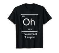 Periodic Table Element Oh The Element of Surprise T-Shirt