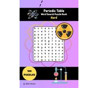 Periodic Table Word Search Puzzle Book - Hard Edition: Word Searches with Easy to Read Print about Chemical Elements, Periodic Table | 100 Puzzles | 6x9 Inches (The Educational Word Search Series)