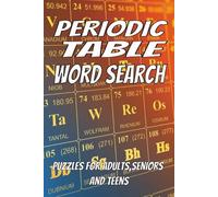 PERIODIC TABLE WORD SEARCH PUZZLE BOOK: Word Searchers with Easy to Read Print about Periodic Table, Element, Chemistry and more |6*9 inches,110 ... Gift for Vacations,Holidays and Relaxation