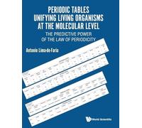 Periodic Tables Unifying Living Organisms At The Molecular Level: The Predictive Power Of The Law Of Periodicity (Biochemistry Biological Chemis)
