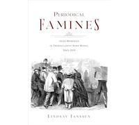 Periodical Famines: Irish Memories in Transatlantic News Media, 1845-1919 (Irish Culture, Memory, Place)
