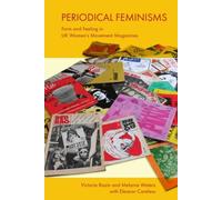 Periodical Feminisms : Form and Feeling in UK Women's Movement Magazines
