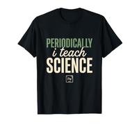 Periodically I Teach Science Funny Science Teacher Gift T-Shirt