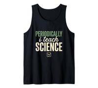 Periodically I Teach Science Funny Science Teacher Gift Tank Top