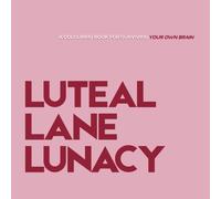 Periodically Unhinged: Luteal Lane Lunacy: A dark humour colouring book for PMDD, hormones and surviving your own brain.