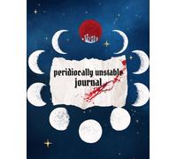 Periodically Unstable Journal: A Darkly Funny and Mystically Empowering 12-Month Period Tracker with Quizzes, Insights, and Sass: Track your cycle, ... included. For women who bleed and believe.