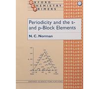 Periodicity and the s- and p-Block Elements (Oxford Chemistry Primers, 51) by N. C. Norman (1997-08-07)