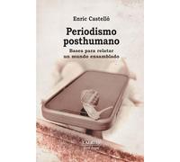 PERIODISMO POSTHUMANO: Bases para relatar un mundo ensamblado