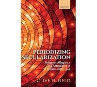 Periodizing Secularization: Religious Allegiance and Attendance in Britain, 1880-1945