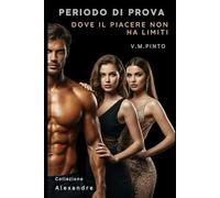 PERIODO DI PROVA: DOVE IL PIACERE NON HA LIMITI. (Alexandre (italiano))