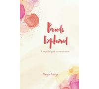 Periods Explained: A simplified guide on menstruation