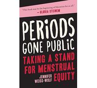 Periods Gone Public: Taking a Stand for Menstrual Equity