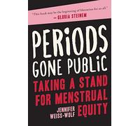 Periods Gone Public: Taking a Stand for Menstrual Equity