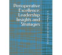 Perioperative Excellence: Leadership Insights and Stratagies