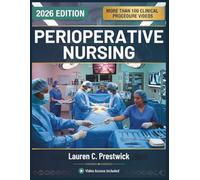 PERIOPERATIVE NURSING: A Comprehensive Textbook of Surgical Patient Care, Operating Room Management, Anesthesia Principles, and Evidence-Based Perioperative Practice